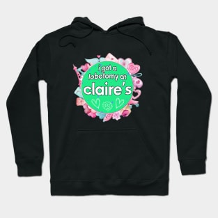 I got a lobotomy at claire's blue, I'm literally just a girl stickers Hoodie